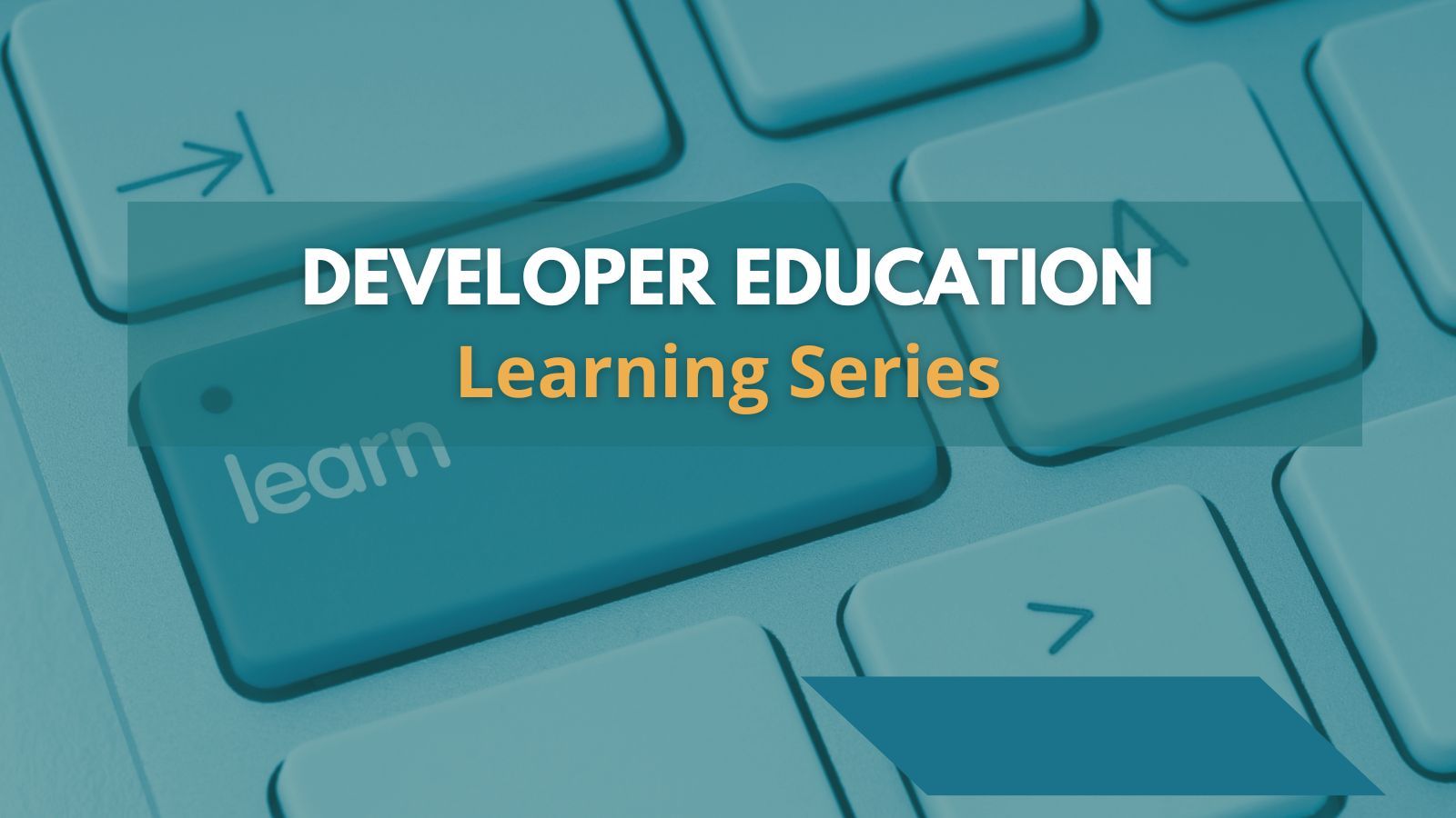 Developer Education Learning Series